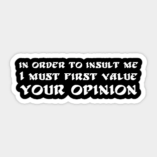 in order to insult me Sticker